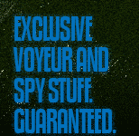 Exclusive voyeur and spy stuff. Guaranteed.